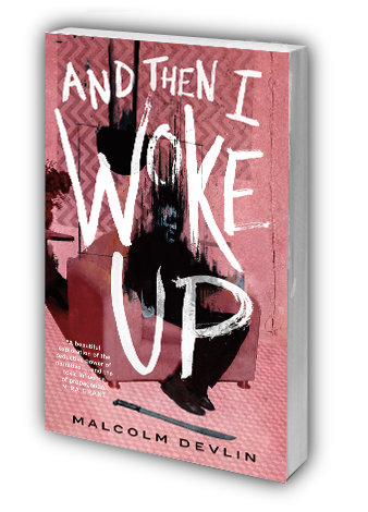 And Then I Woke Up by Malcolm Devlin